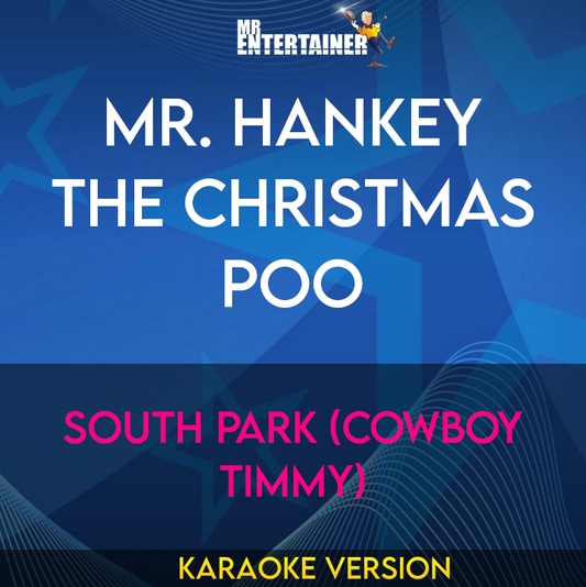 Mr. Hankey The Christmas Poo - South Park (Cowboy Timmy) (Karaoke Version) from Mr Entertainer Karaoke