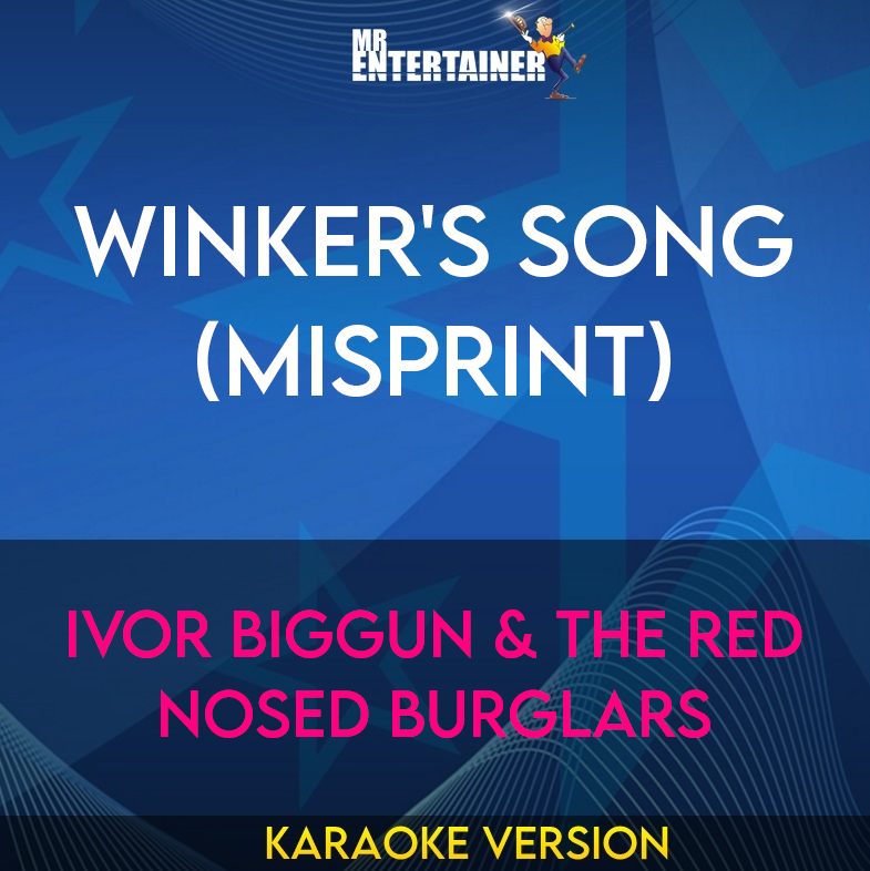 Winker's Song (Misprint) - Ivor Biggun & The Red Nosed Burglars (Karaoke Version) from Mr Entertainer Karaoke