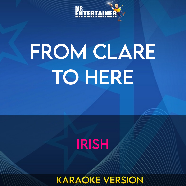 From Clare To Here - Irish (Karaoke Version) from Mr Entertainer Karaoke