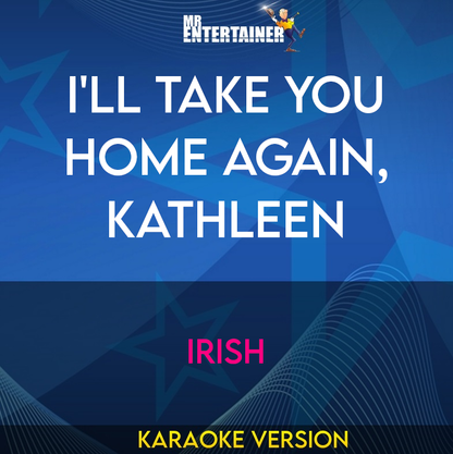 I'll Take You Home Again, Kathleen - Irish (Karaoke Version) from Mr Entertainer Karaoke