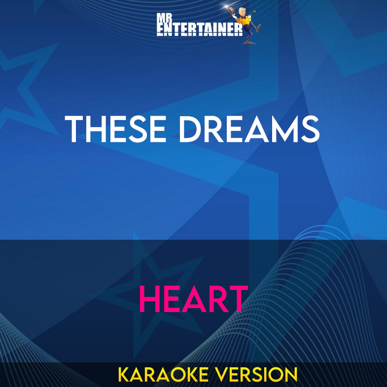 These Dreams - Heart (Karaoke Version) from Mr Entertainer Karaoke