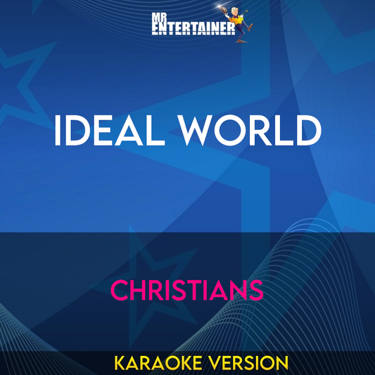 Ideal World - Christians (Karaoke Version) from Mr Entertainer Karaoke