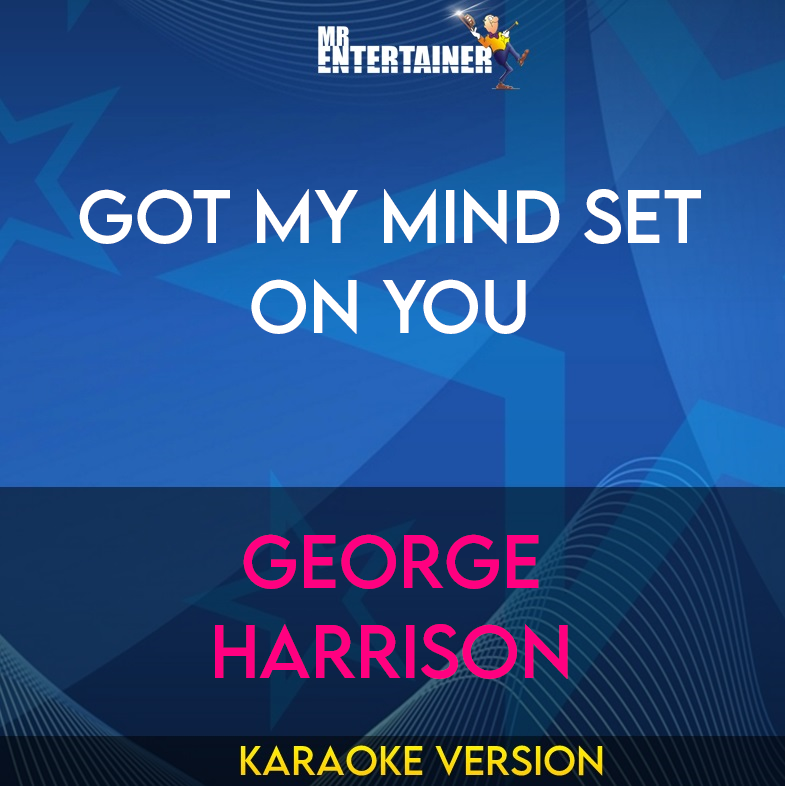 Got My Mind Set On You - George Harrison (Karaoke Version) from Mr Entertainer Karaoke