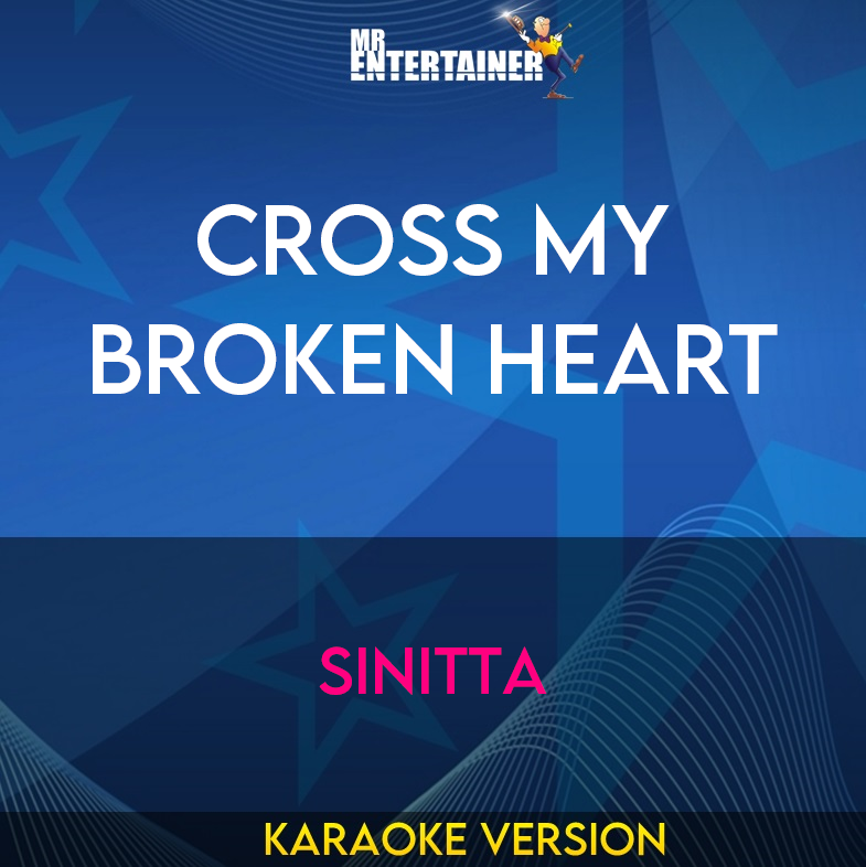 Cross My Broken Heart - Sinitta (Karaoke Version) from Mr Entertainer Karaoke