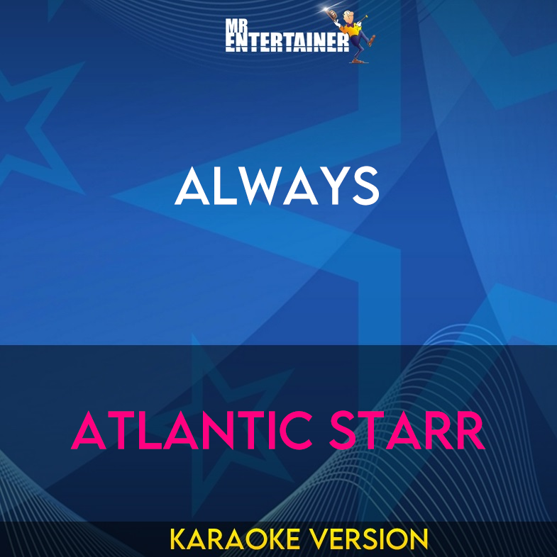 Always - Atlantic Starr (Karaoke Version) from Mr Entertainer Karaoke