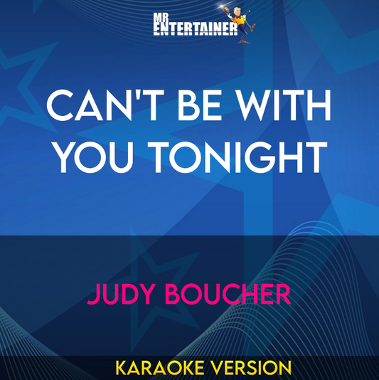 Can't Be With You Tonight - Judy Boucher (Karaoke Version) from Mr Entertainer Karaoke