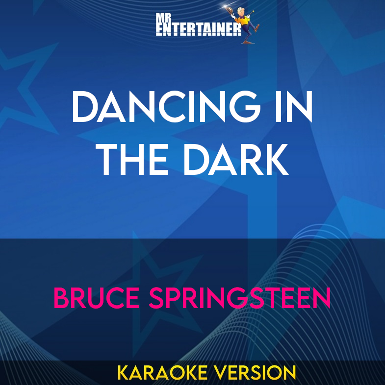 Dancing In The Dark - Bruce Springsteen (Karaoke Version) from Mr Entertainer Karaoke