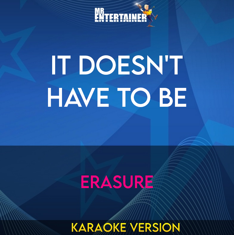 It Doesn't Have To Be - Erasure (Karaoke Version) from Mr Entertainer Karaoke