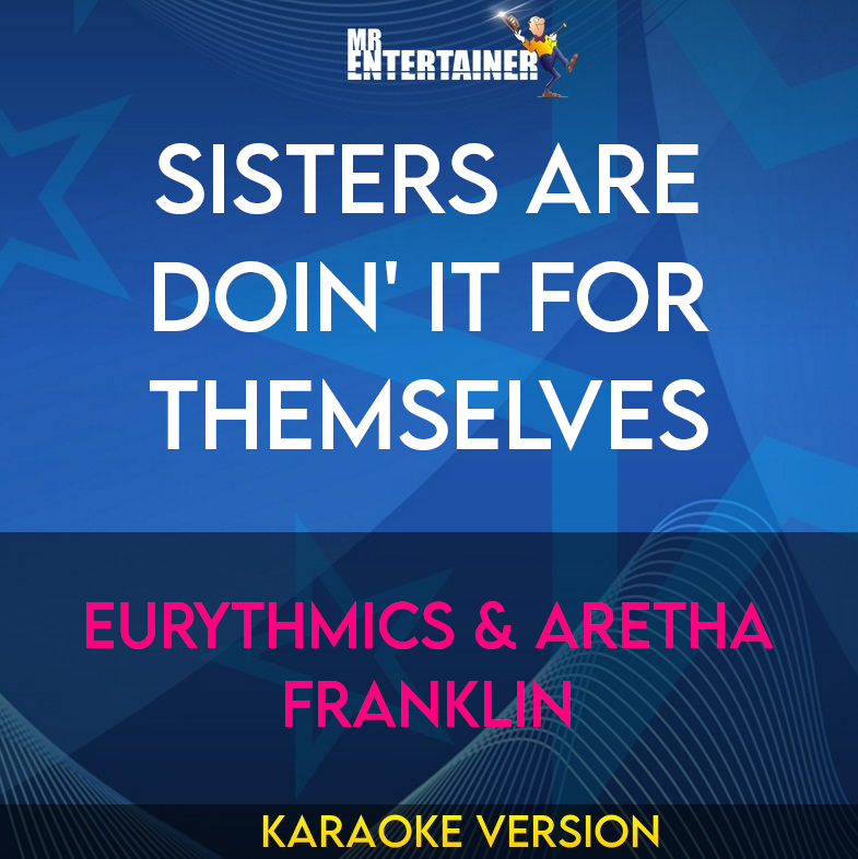 Sisters Are Doin' It For Themselves - Eurythmics & Aretha Franklin (Karaoke Version) from Mr Entertainer Karaoke