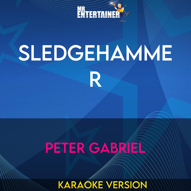 Sledgehammer - Peter Gabriel (Karaoke Version) from Mr Entertainer Karaoke