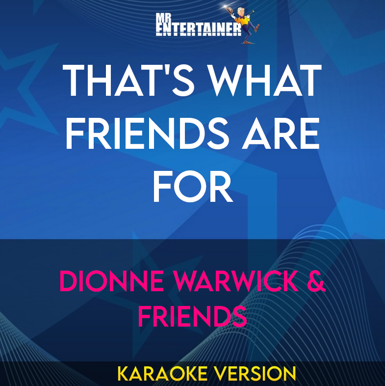 That's What Friends Are For - Dionne Warwick & Friends (Karaoke Version) from Mr Entertainer Karaoke