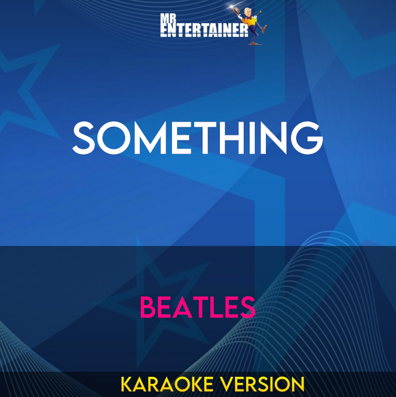 Something - Beatles (Karaoke Version) from Mr Entertainer Karaoke