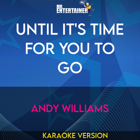 Until It's Time For You To Go - Andy Williams (Karaoke Version) from Mr Entertainer Karaoke