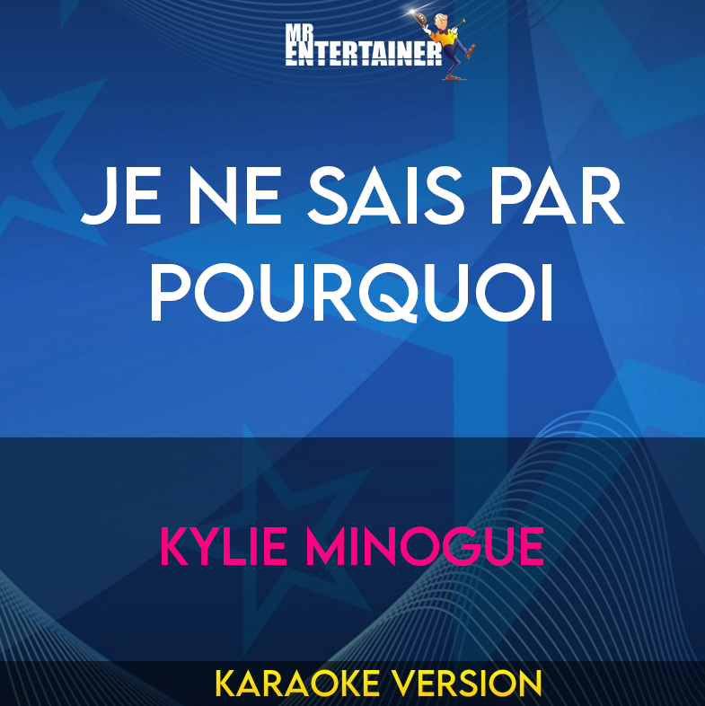 Je Ne Sais Par Pourquoi - Kylie Minogue (Karaoke Version) from Mr Entertainer Karaoke