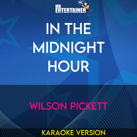 In The Midnight Hour - Wilson Pickett (Karaoke Version) from Mr Entertainer Karaoke