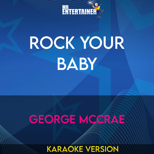 Rock Your Baby - George McCrae (Karaoke Version) from Mr Entertainer Karaoke