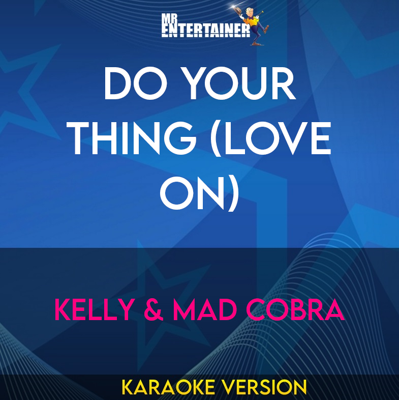 Do Your Thing (Love On) - Kelly & Mad Cobra (Karaoke Version) from Mr Entertainer Karaoke