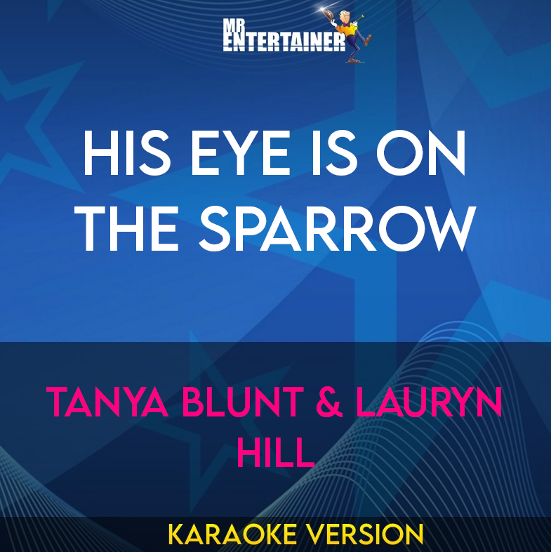 His Eye Is On The Sparrow - Tanya Blunt & Lauryn Hill (Karaoke Version) from Mr Entertainer Karaoke