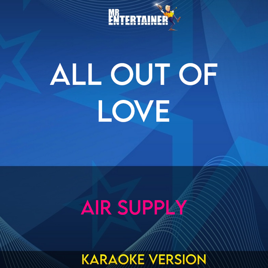 All Out Of Love - Air Supply (Karaoke Version) from Mr Entertainer Karaoke