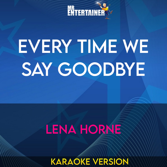 Every Time We Say Goodbye - Lena Horne (Karaoke Version) from Mr Entertainer Karaoke