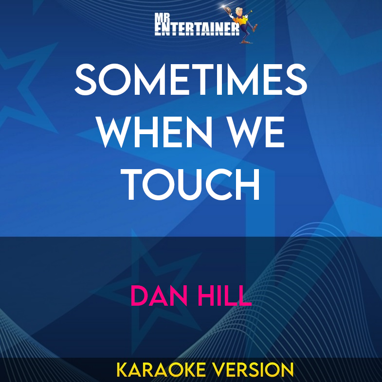 Sometimes When We Touch - Dan Hill (Karaoke Version) from Mr Entertainer Karaoke