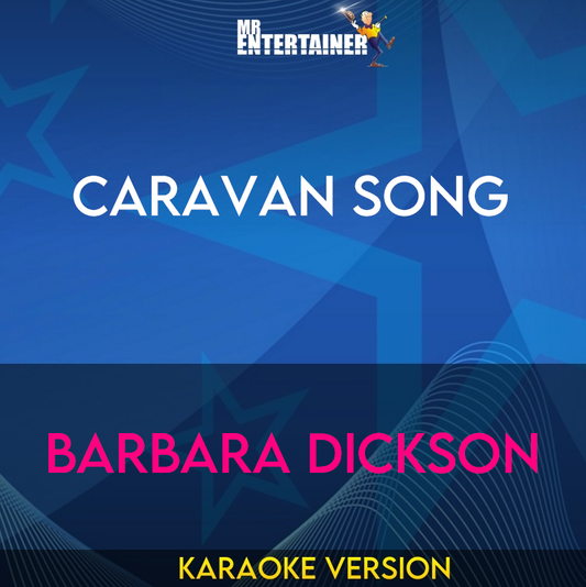 Caravan Song - Barbara Dickson (Karaoke Version) from Mr Entertainer Karaoke