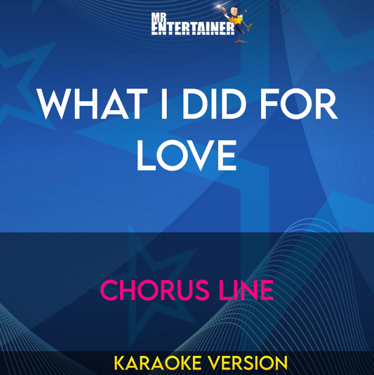 What I Did For Love - Chorus Line (Karaoke Version) from Mr Entertainer Karaoke