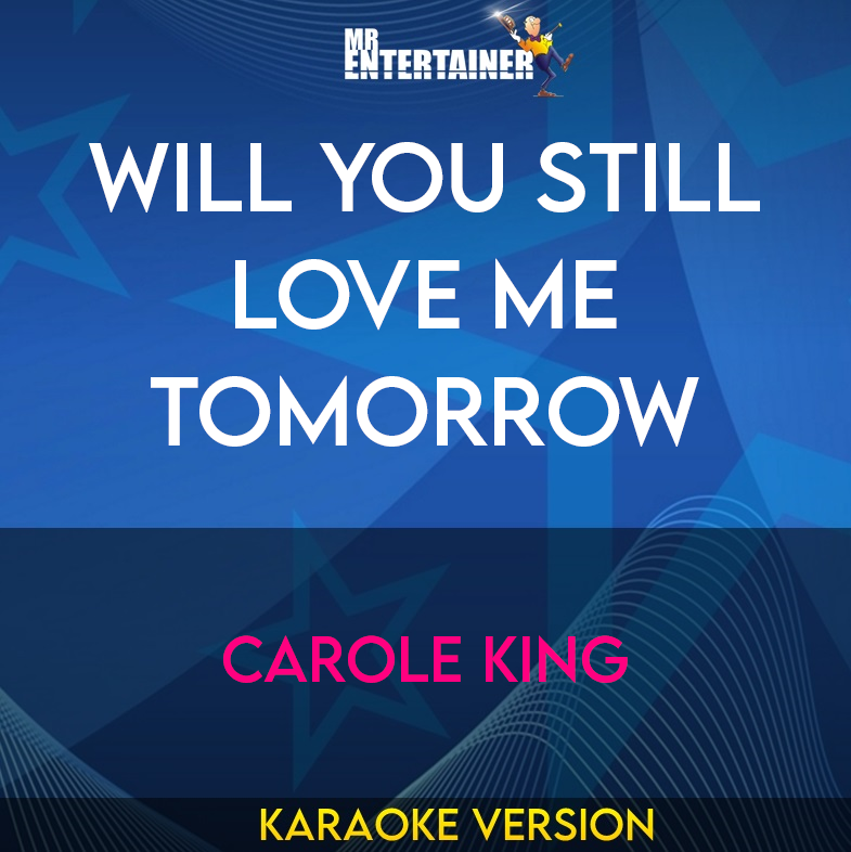 Will You Still Love Me Tomorrow - Carole King (Karaoke Version) from Mr Entertainer Karaoke