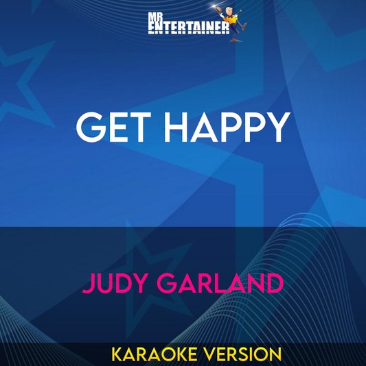 Get Happy - Judy Garland (Karaoke Version) from Mr Entertainer Karaoke