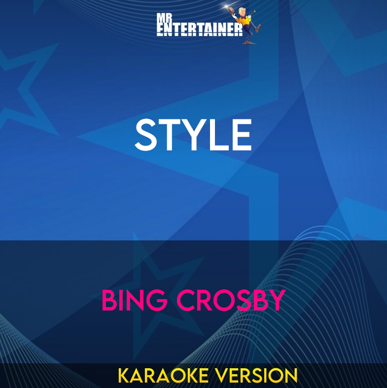 Style - Bing Crosby (Karaoke Version) from Mr Entertainer Karaoke