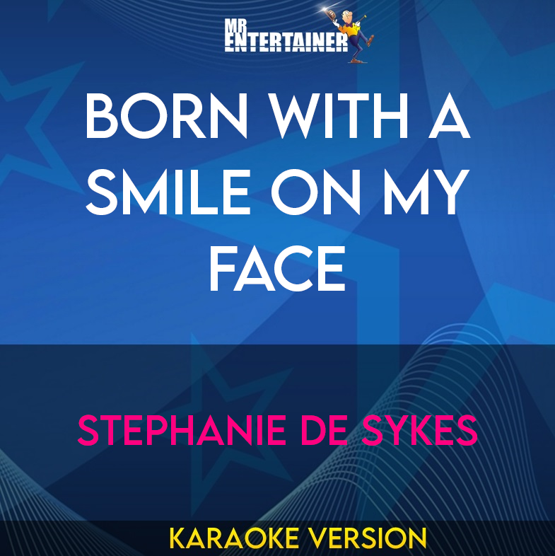 Born With A Smile On My Face - Stephanie De Sykes (Karaoke Version) from Mr Entertainer Karaoke