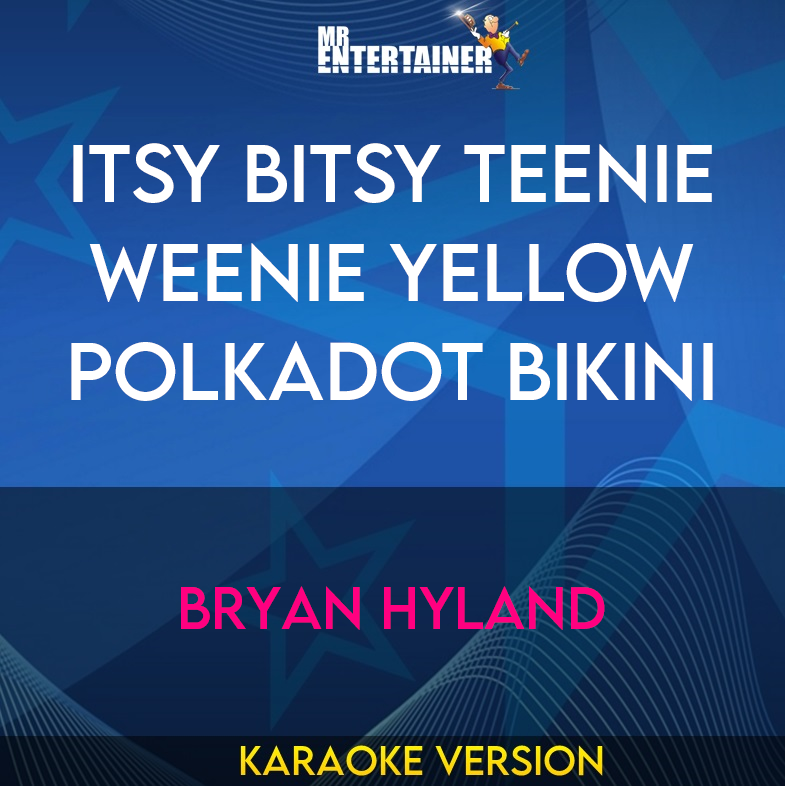 Itsy Bitsy Teenie Weenie Yellow Polkadot Bikini - Bryan Hyland (Karaoke Version) from Mr Entertainer Karaoke