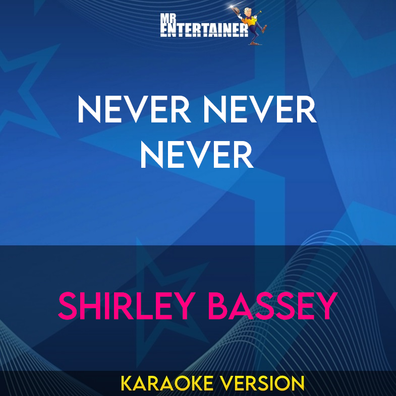 Never Never Never - Shirley Bassey (Karaoke Version) from Mr Entertainer Karaoke