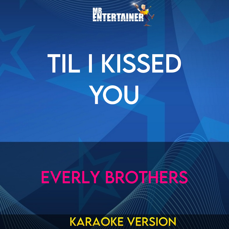 Til I Kissed You - Everly Brothers (Karaoke Version) from Mr Entertainer Karaoke