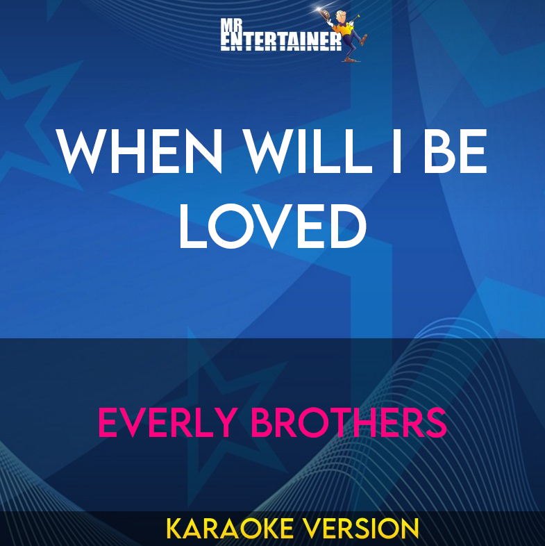 When Will I Be Loved - Everly Brothers (Karaoke Version) from Mr Entertainer Karaoke