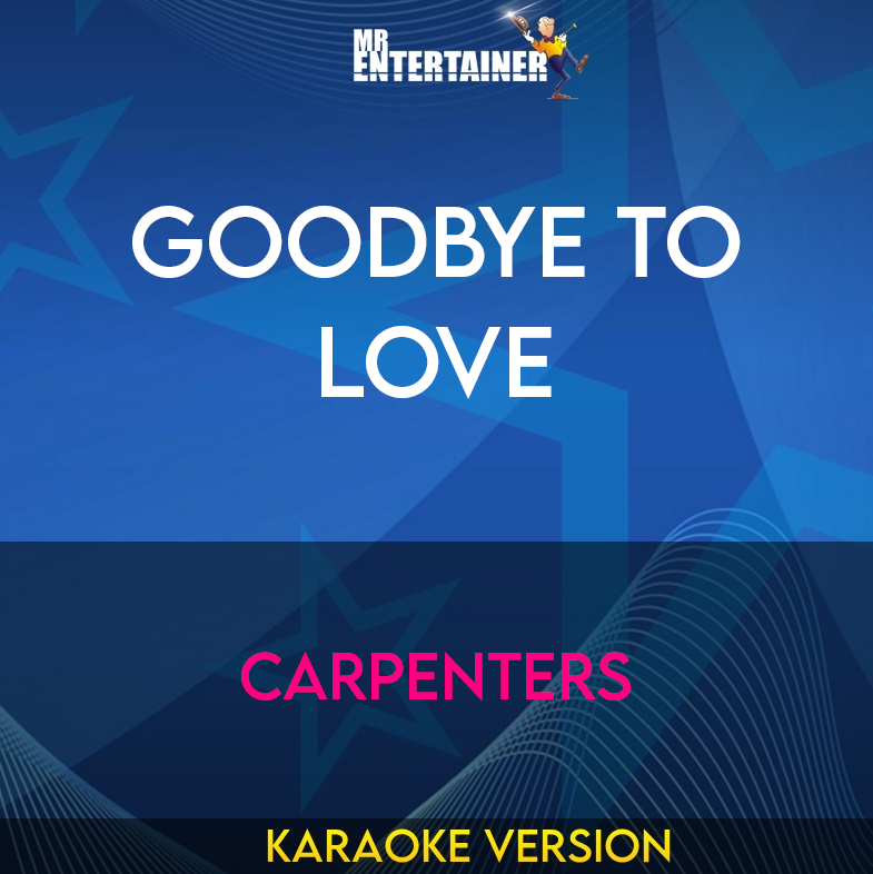 Goodbye To Love - Carpenters (Karaoke Version) from Mr Entertainer Karaoke