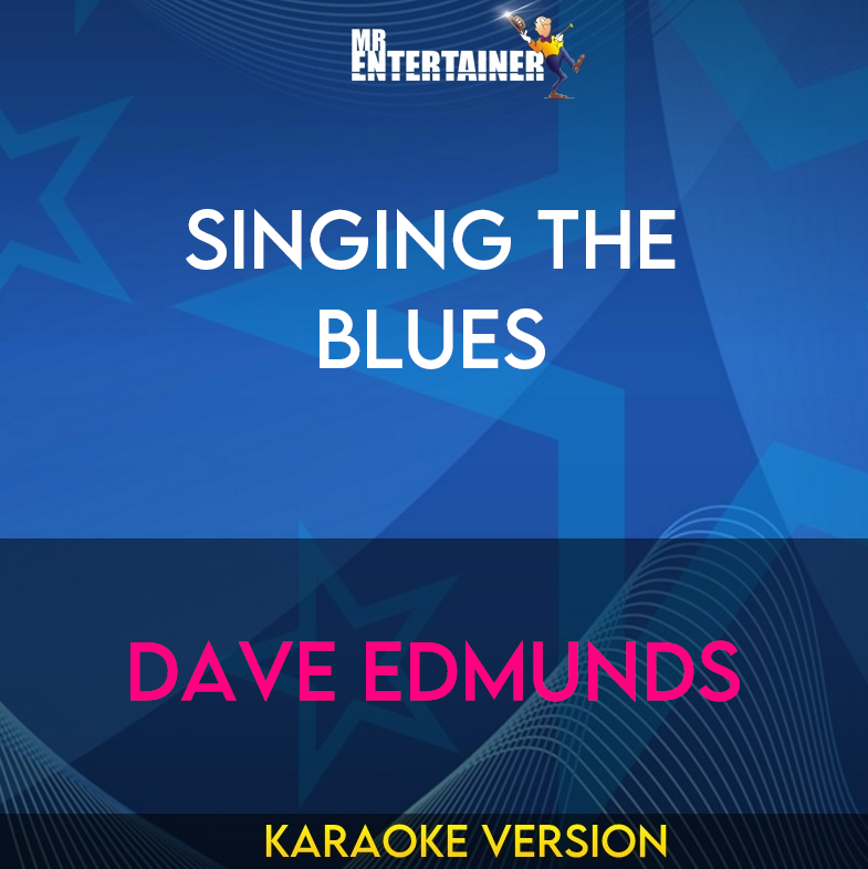 Singing The Blues - Dave Edmunds (Karaoke Version) from Mr Entertainer Karaoke