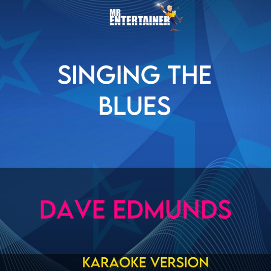 Singing The Blues - Dave Edmunds (Karaoke Version) from Mr Entertainer Karaoke