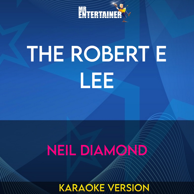 The Robert E Lee - Neil Diamond (Karaoke Version) from Mr Entertainer Karaoke