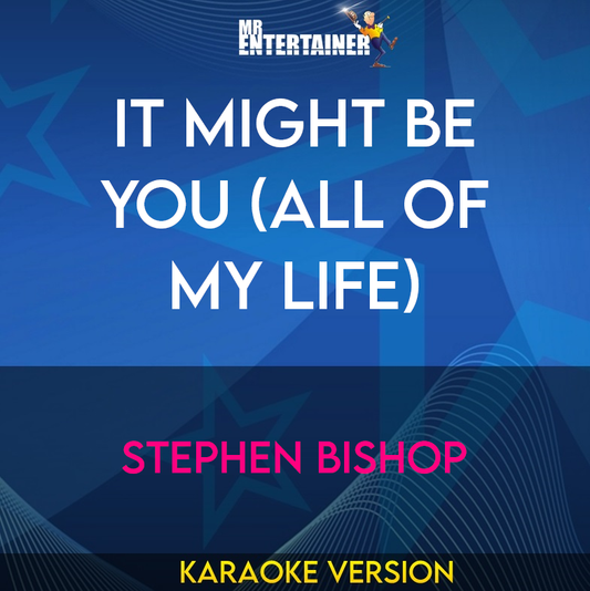 It Might Be You (All Of My Life) - Stephen Bishop (Karaoke Version) from Mr Entertainer Karaoke