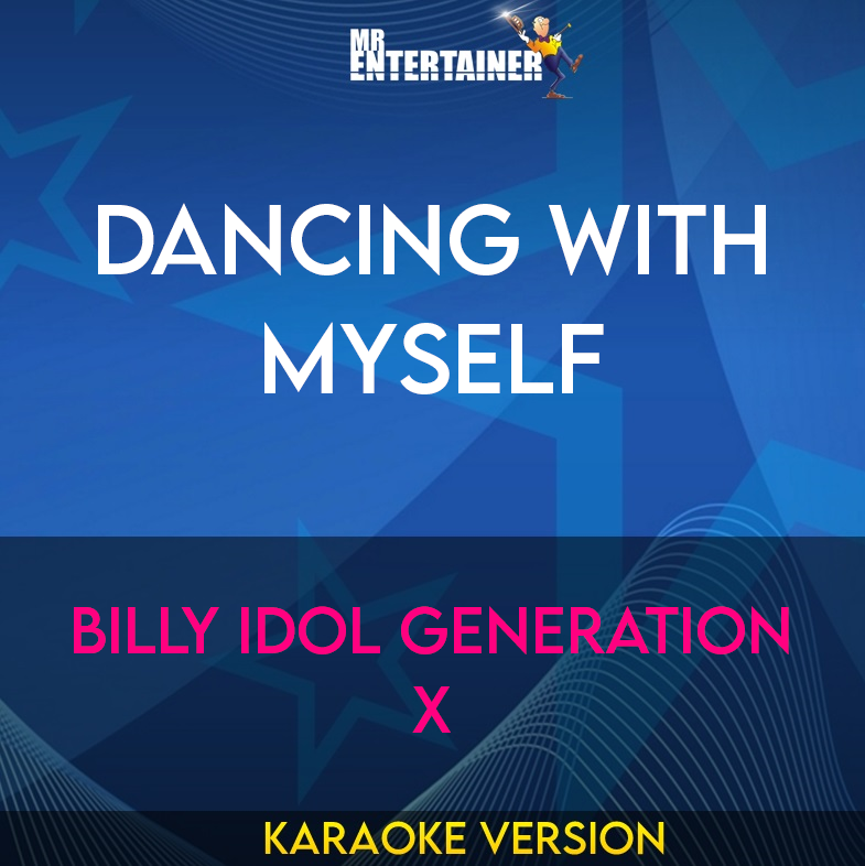 Dancing With Myself - Billy Idol Generation X (Karaoke Version) from Mr Entertainer Karaoke