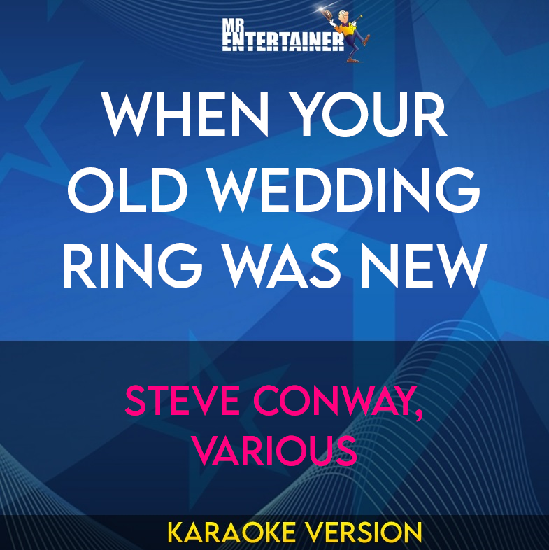 When Your Old Wedding Ring Was New - Steve Conway, Various (Karaoke Version) from Mr Entertainer Karaoke