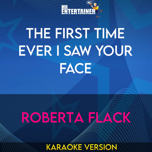 The First Time Ever I Saw Your Face - Roberta Flack (Karaoke Version) from Mr Entertainer Karaoke