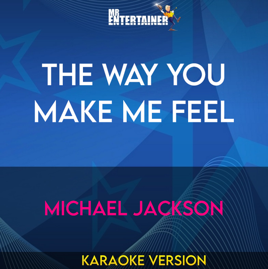 The Way You Make Me Feel - Michael Jackson (Karaoke Version) from Mr Entertainer Karaoke