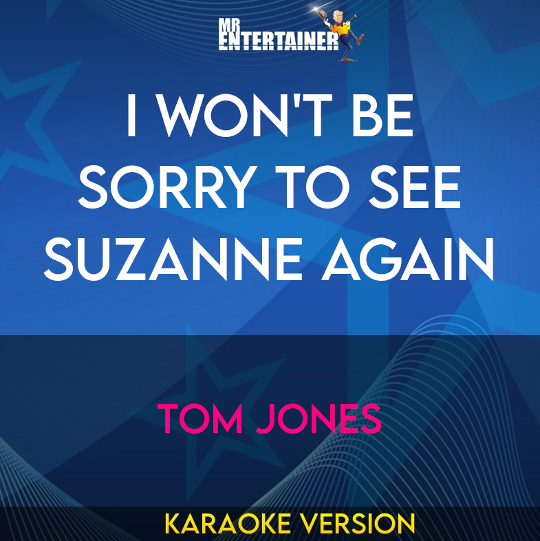 I Won't Be Sorry To See Suzanne Again - Tom Jones (Karaoke Version) from Mr Entertainer Karaoke