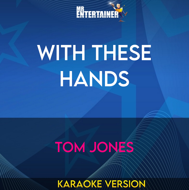 With These Hands - Tom Jones (Karaoke Version) from Mr Entertainer Karaoke