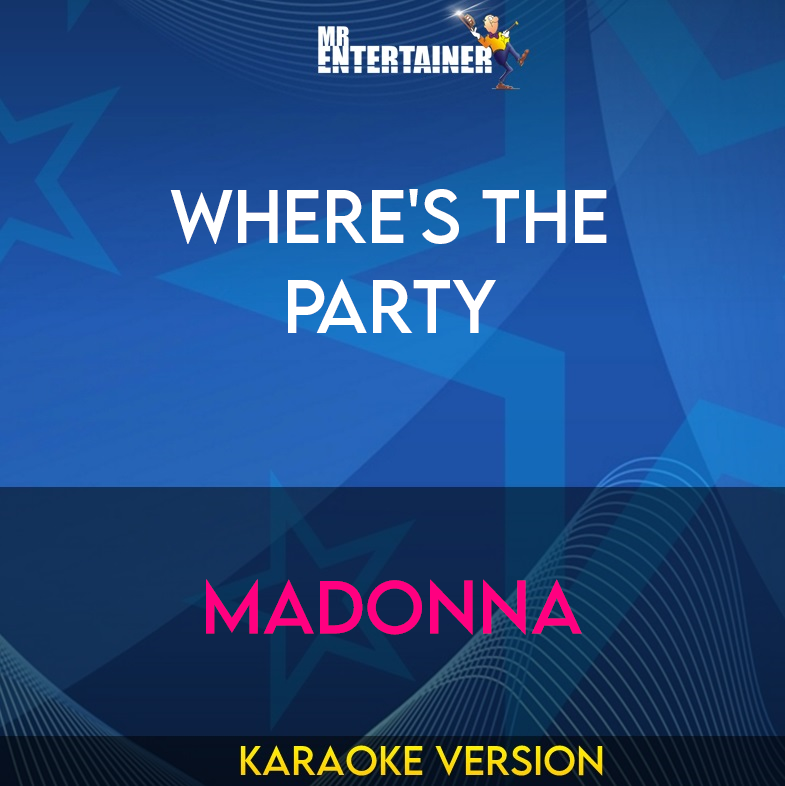 Where's The Party - Madonna (Karaoke Version) from Mr Entertainer Karaoke