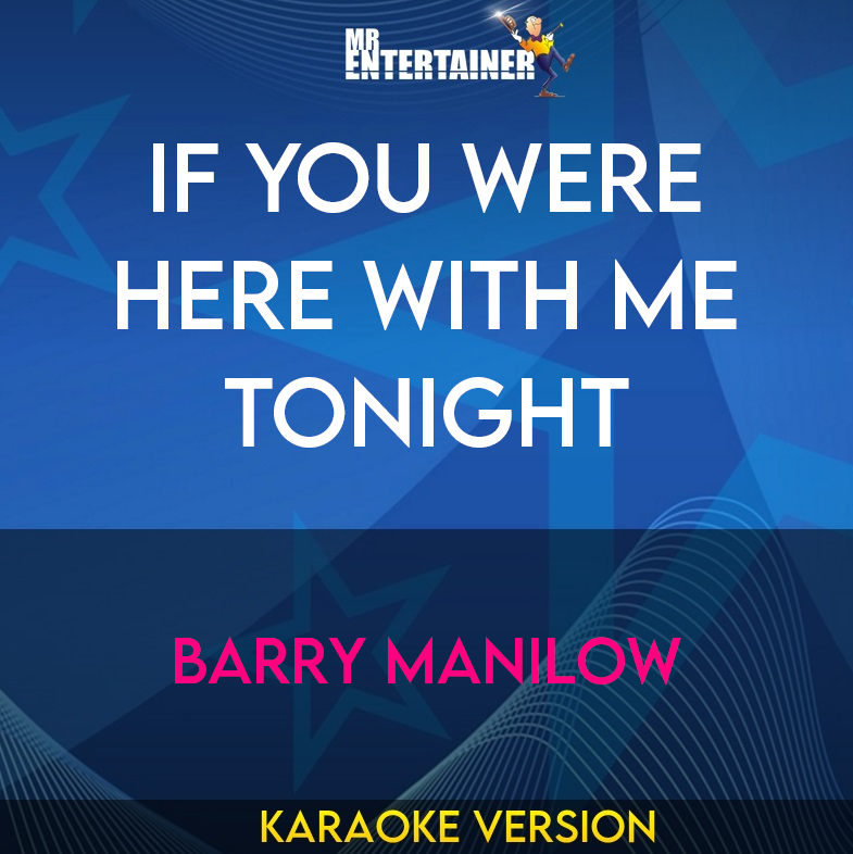 If You Were Here With Me Tonight - Barry Manilow (Karaoke Version) from Mr Entertainer Karaoke