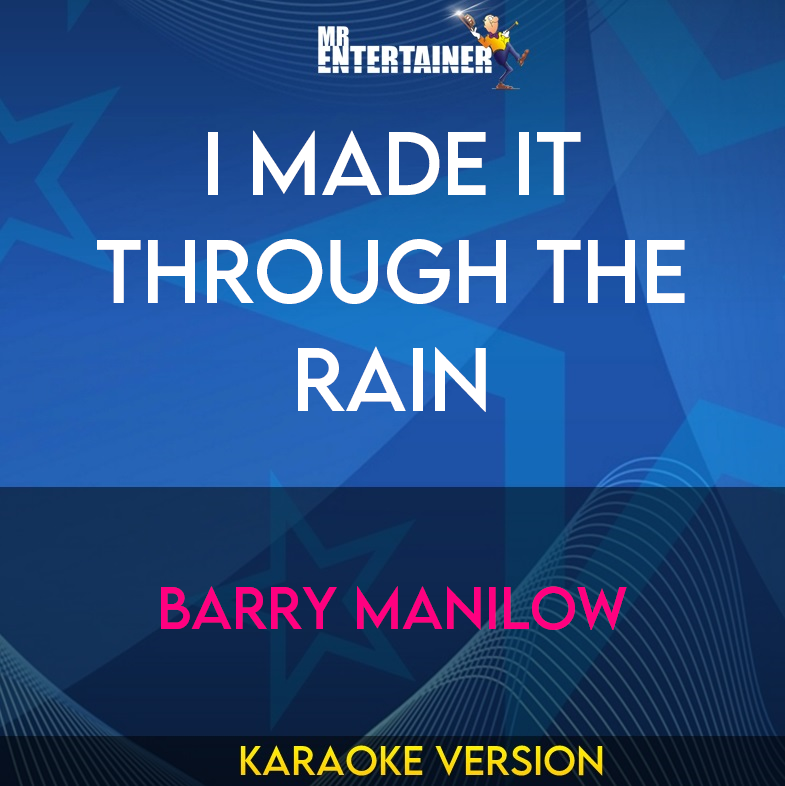 I Made It Through The Rain - Barry Manilow (Karaoke Version) from Mr Entertainer Karaoke