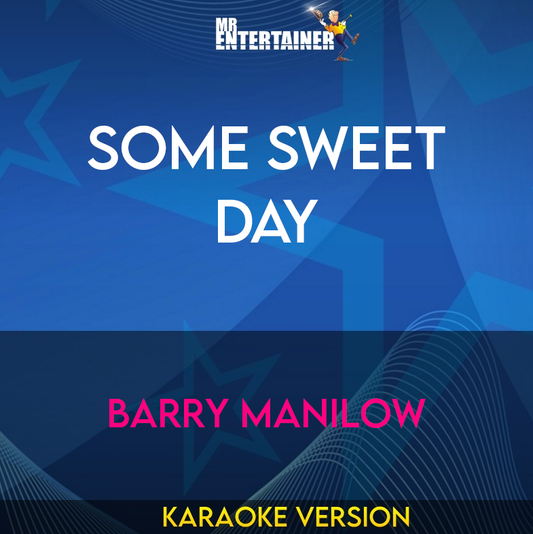 Some Sweet Day - Barry Manilow (Karaoke Version) from Mr Entertainer Karaoke